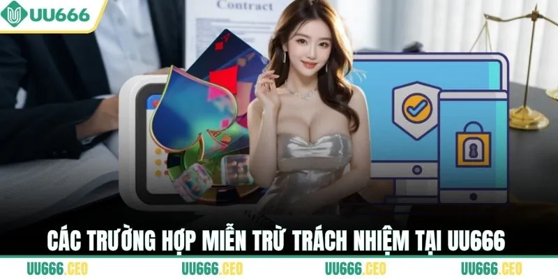 Các trường hợp Miễn trừ trách nhiệm tại UU666 