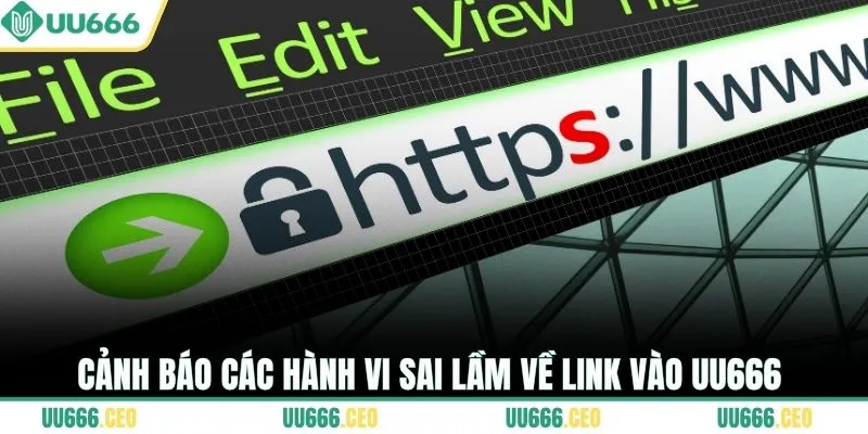 Cảnh báo các hành vi sai lầm về link vào UU666