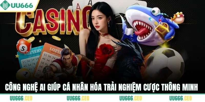 Công nghệ AI giúp cá nhân hóa trải nghiệm cược thông minh