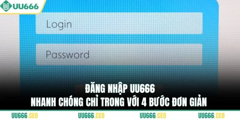 Đăng nhập UU666 nhanh chóng chỉ trong với 4 bước đơn giản