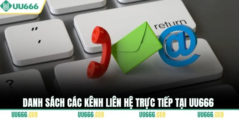 Danh sách các kênh liên hệ trực tiếp tại UU666