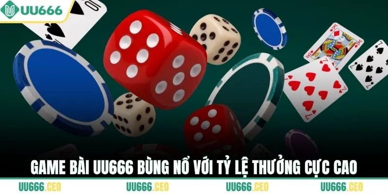 Game bài UU666 bùng nổ với tỷ lệ thưởng cực cao