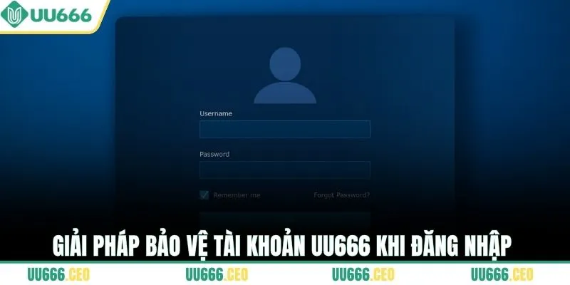 Giải pháp bảo vệ tài khoản UU666 khi đăng nhập 