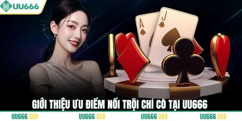 Giới thiệu ưu điểm nổi trội chỉ có tại UU666