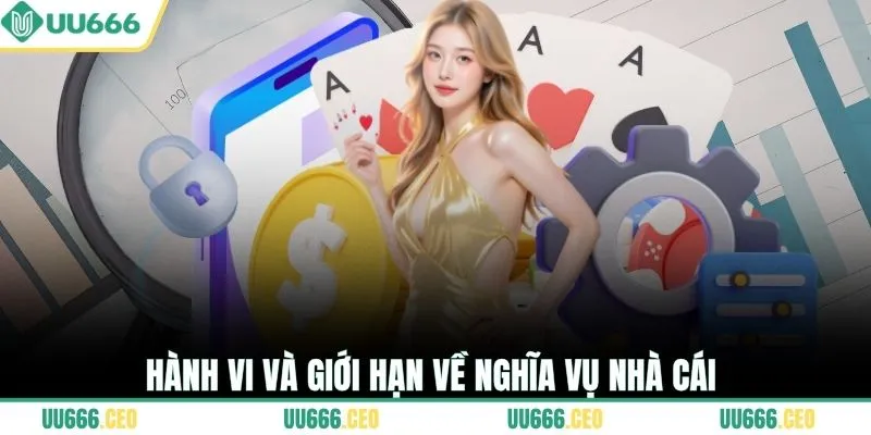 Hành vi và giới hạn về nghĩa vụ nhà cái