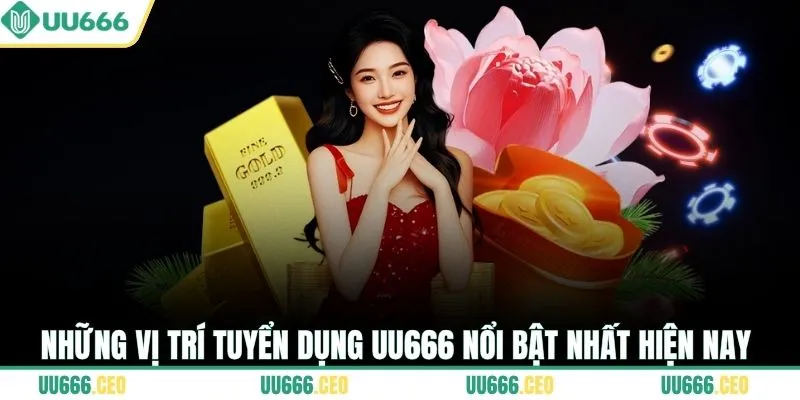 Những vị trí tuyển dụng UU666 nổi bật nhất hiện nay