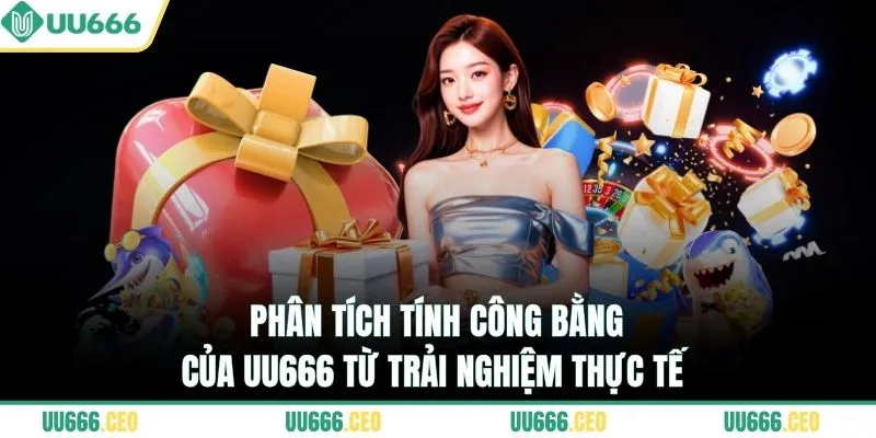 Phân tích tính công bằng của UU666 từ trải nghiệm thực tế