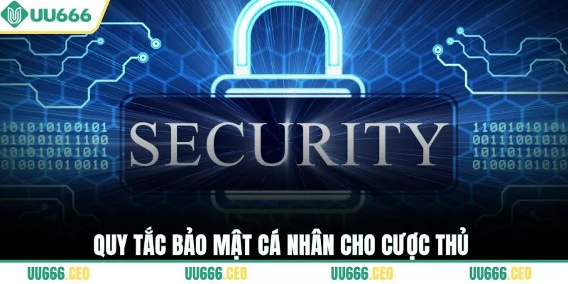 Quy tắc bảo mật cá nhân cho cược thủ