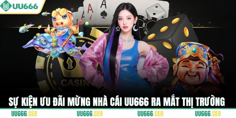 Sự kiện ưu đãi mừng nhà cái UU666 ra mắt thị trường