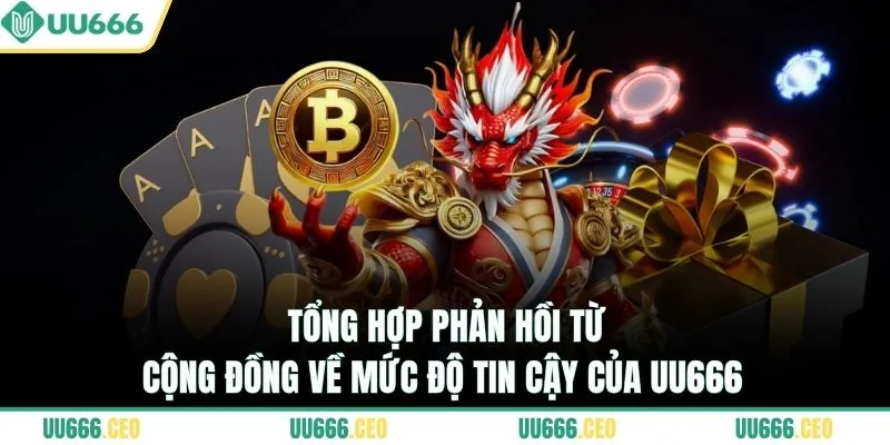 Tổng hợp phản hồi từ cộng đồng về mức độ tin cậy của UU666