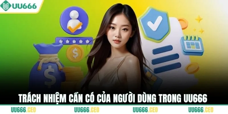 Trách nhiệm cần có của người dùng trong UU666